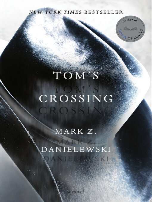 Title details for Tom's Crossing by Mark Z. Danielewski - Available